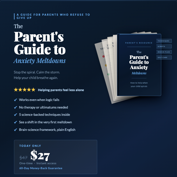 The Parent’s Guide to Anxiety Meltdowns and Emotional Overwhelm